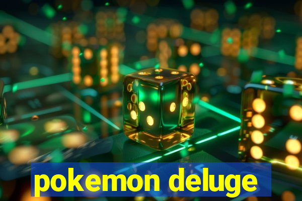 pokemon deluge